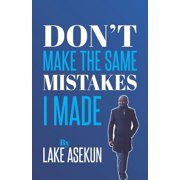 Dont make the same mistakes I made, Paperback