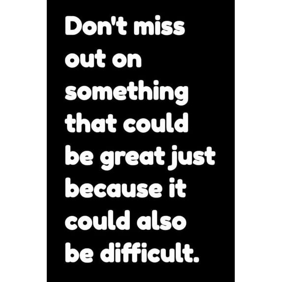 Don't miss out on something that could be great just because it could also be difficult: Motivational Notepads Office (Paperback)