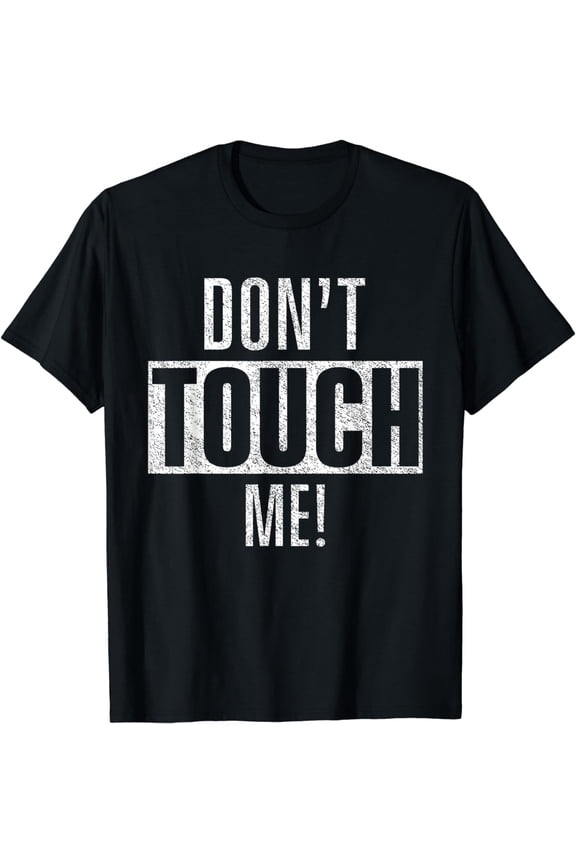 Don't touch me Just Watch Hands Off Fingers T-Shirt
