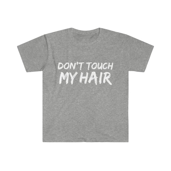Don't touch my hair Unisex Tshirt S-3XL Natural hair Pride Black Girl Pride