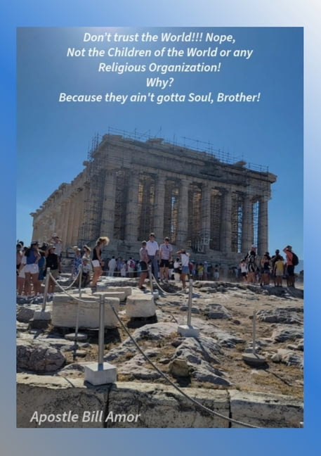 Don't trust the world!!! Nope, Not the Children of the World or any Religious Organization! Why? Because they ain't got , (Paperback)