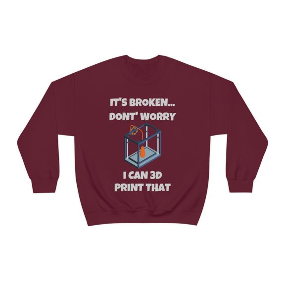 Don't worry I can 3d print that, 3D Printer hobbies maker - Unisex Heavy Blend Crewneck Sweatshirt