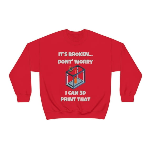 Don't worry I can 3d print that, 3D Printer hobbies maker - Unisex Heavy Blend Crewneck Sweatshirt