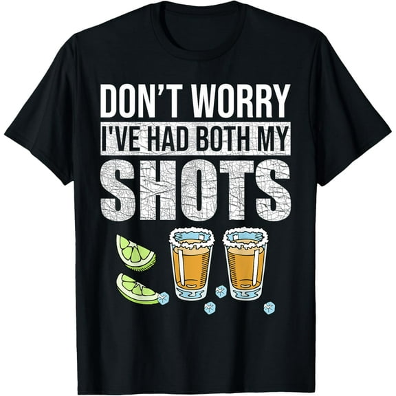 Don't worry I've had both my shots Funny Vaccination Tequila T-Shirt