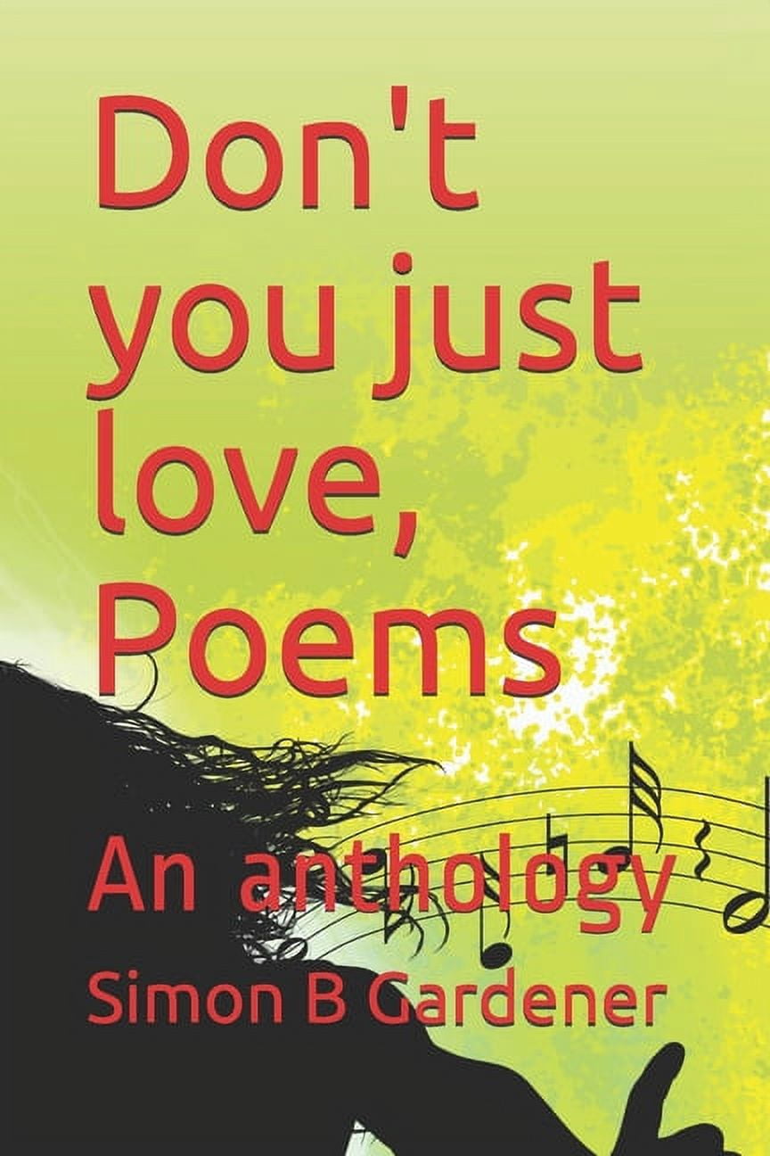 Don't you just love, Poems: An anthology, (Paperback)