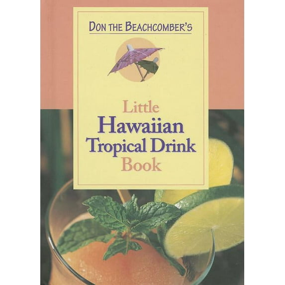 Don the Beachcomber's Little Hawaii Tropical Drinks Cookbook, (Hardcover)