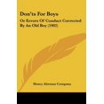 thumbnail image 1 of Don'ts for Boys: Or Errors of Conduct Corrected by an Old Boy (1902) Paperback, 1 of 1