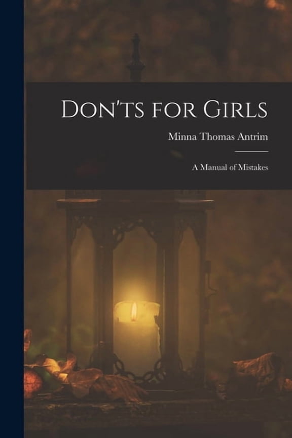 Don'ts for Girls: A Manual of Mistakes, (Paperback)