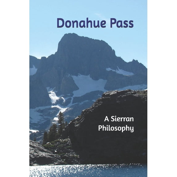 Donahue Pass: A Sierran Philosophy, (Paperback)