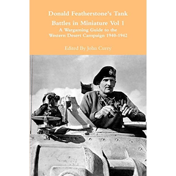 Donald Featherstone's Tank Battles in Miniature Vol 1 a Wargaming Guide to the Western Desert Campaign 1940-1942 (Paperback)