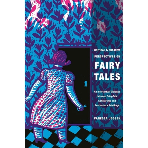 The Donald Haase Fairy-Tale Studies Critical and Creative Perspectives on Fairy Tales: An Intertextual Dialogue Between Fairy-Tale Scholarship and Postmoder, (Paperback)