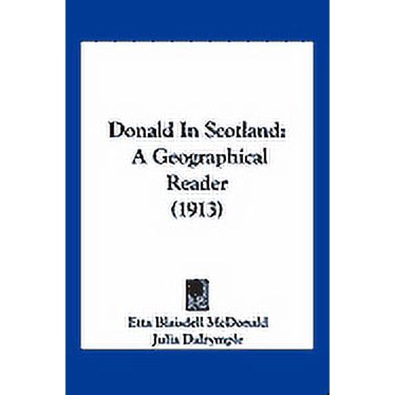 Donald In Scotland : A Geographical Reader (1913) (Paperback)