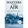 thumbnail image 1 of Donald L. Miller: Masters of the Air: America's Bomber Boys Who Fought the Air War Against Nazi Germany (Paperback), 1 of 1