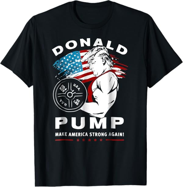 Donald Pump Make America Strong Again Tshirt