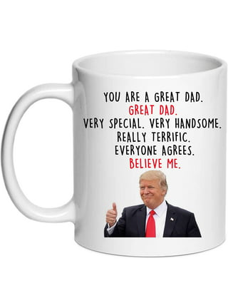 https://i5.walmartimages.com/seo/Donald-Trump-Dad-Coffee-Mugs-Novelty-Gifts-From-Daughter-Son-Wife-You-Are-A-Great-Dad-Step-Dad-Daddy-Pappy-Gag-Birthday-Christmas-11oz-dad-gifts_57e0963d-a1a9-435a-82cf-5696160bb553.0400cfd050803e4dbfa6958ba8cc4c85.jpeg?odnHeight=432&odnWidth=320&odnBg=FFFFFF