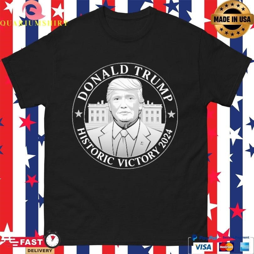 Donald Trump Historic Victory 2024 Shirt - Walmart.com