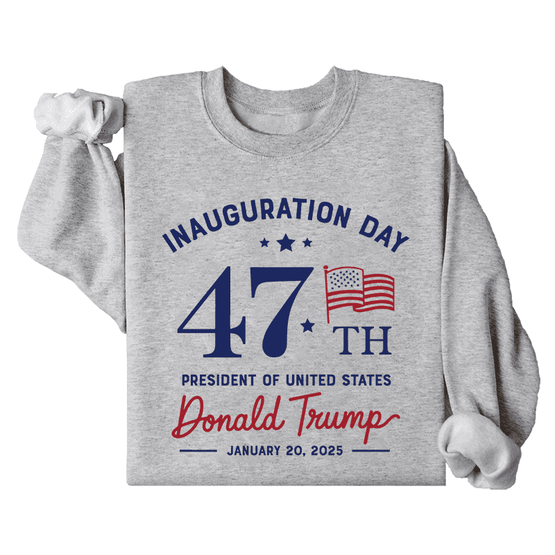 Donald Trump Inauguration Day 2025 Sweatshirt, 47th US President