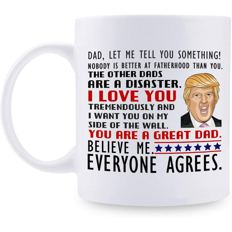 https://i5.walmartimages.com/seo/Donald-Trump-Mug-You-Are-A-Great-Dad-Gifts-Dad-Daughter-Son-Wife-Coffee-Mug-Novelty-Prank-Gift-Daddy-Father-s-Day-Birthday-Christmas-11-Oz_60632fdf-744c-427b-8c1d-c5feaada5a74.94d1ab016fbb88f4c12fa95dc47a89cb.jpeg?odnHeight=768&odnWidth=768&odnBg=FFFFFF