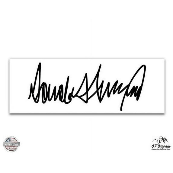 Donald Trump Signature - 3" Vinyl Sticker - For Car Laptop I-Pad Phone Helmet Hard Hat - Waterproof Decal