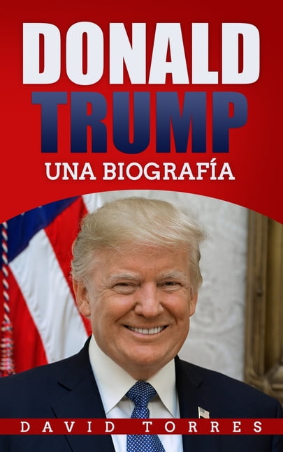 Donald Trump: Una Biografía (Paperback) - Walmart.com