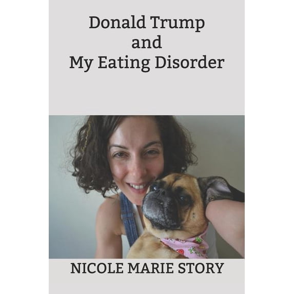 Donald Trump and My Eating Disorder