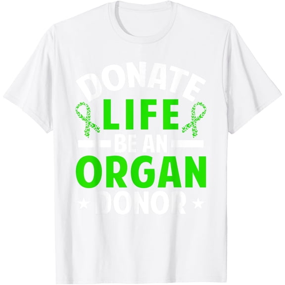 Donate Life Be An Organ Donor T-Shirt