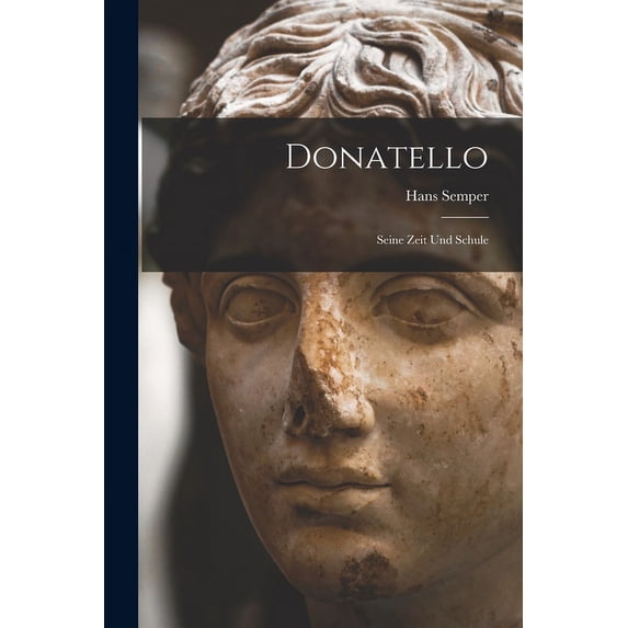 Donatello : Seine Zeit und Schule (Paperback)