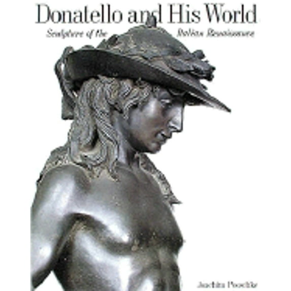 Pre-Owned Donatello and His World : Italian Renaissance Sculpture (Hardcover) 9780810932111