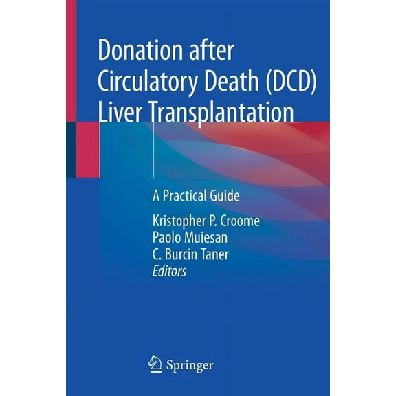 Donation After Circulatory Death (DCD) Liver Transplantation: A Practical Guide, (Paperback)