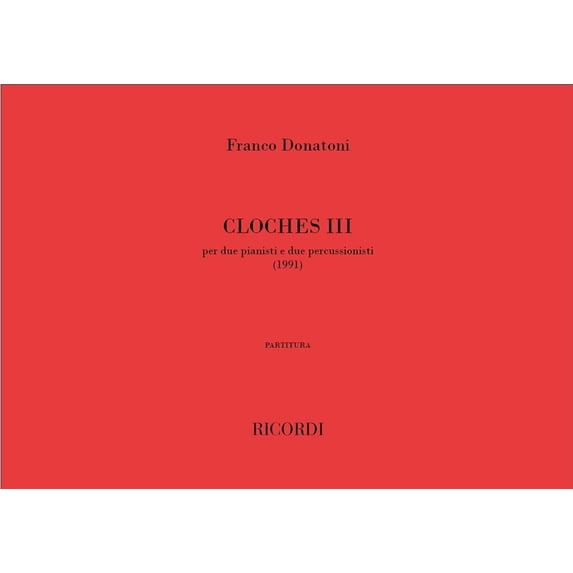 Donatoni, Franco: CLOCHES III, PER DUE PIANISTI E DUE PERCUSSIONISTI (1991) / Ricordi / 2001