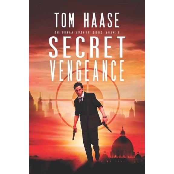 Secret Vengeance Donavan Adventure Series Volume 6 Paperback 1985168642 9781985168640 Tom Haase