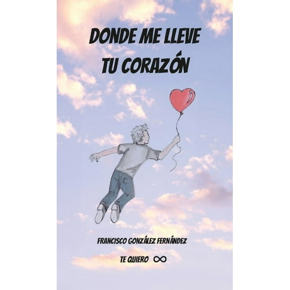 Donde Me Lleve Tu Corazón, (Paperback)