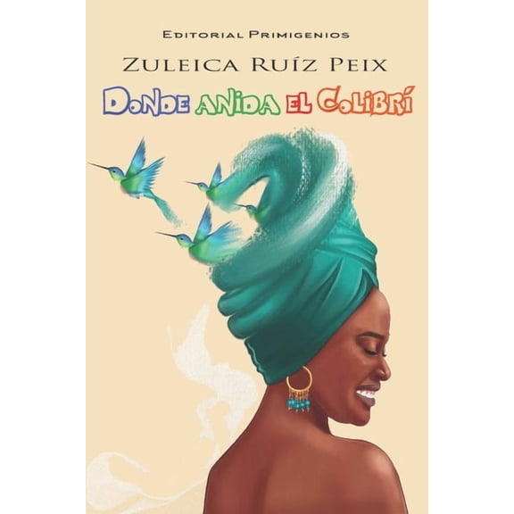 Donde anida el colibr: Narrativa Editorial Primigenios (Paperback)