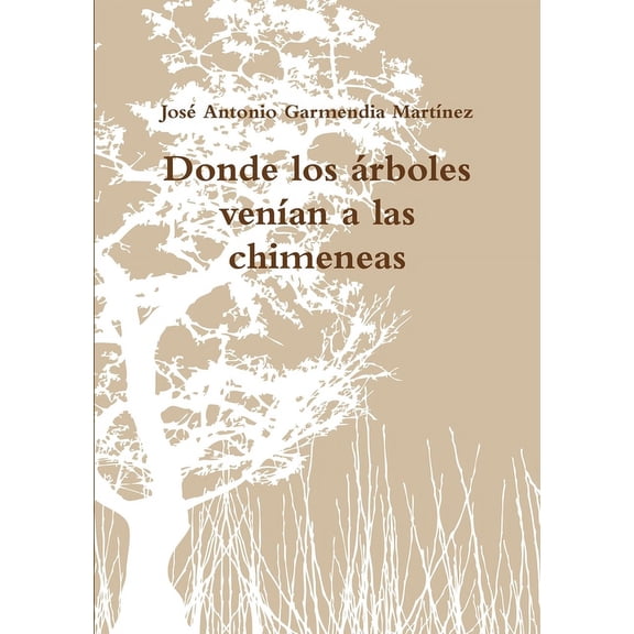Donde los árboles venían a las chimeneas, (Paperback)