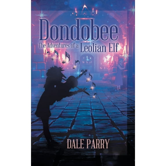 Dondobee: The Adventures of a Leolian Elf, (Hardcover)