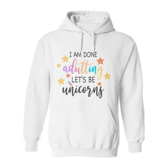 Done Adulting Let's Be Unicorns Hoodie Women -Image by Shutterstock, Female Medium