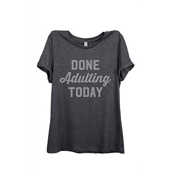 Done Adulting Today Women Relaxed T-Shirt Tee Charcoal Grey - 2XL