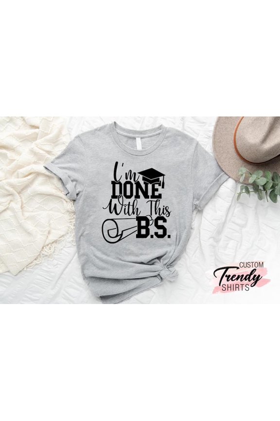 I'm Done with This BS Shirt, Class of 2025 Shirt,Graduation Shirt,2025 College Graduate,College Grad, Tee,College Graduate Shirt,Senior 2025 TSHIRT All Size S-5XL