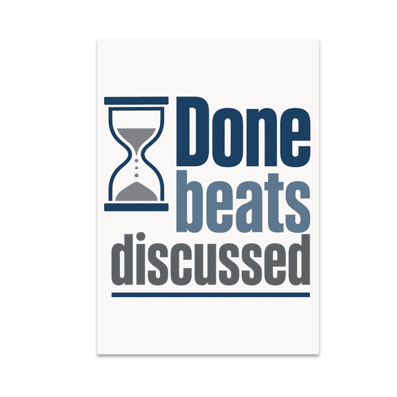 Done Beats Discussed Wall Art - Productivity Enthusiast - 13x19 Poster Print