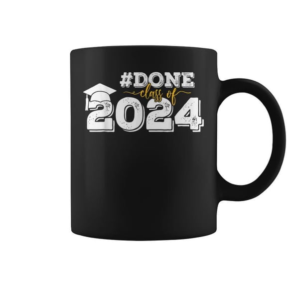 Done Class Of 2024 Graduation For Her Him Grad Seniors 2024 Coffee Mugs