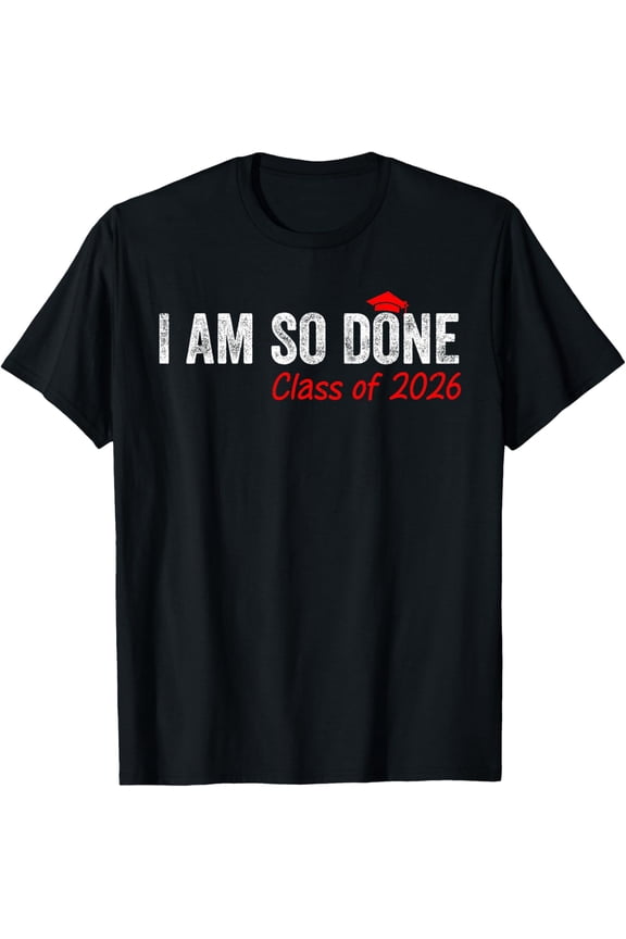 Done Class Of 2026 Graduate Senior 2026 Graduation Grad T-Shirt All Size S-5Xl