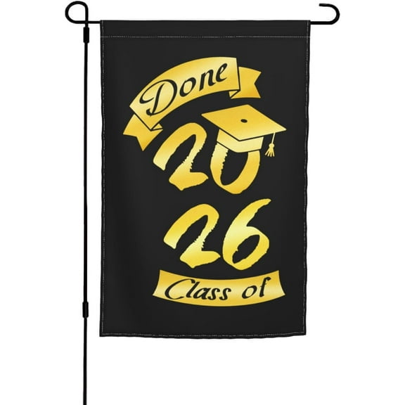 Done Class of 2026 Senior High School College Graduation Garden Flag Double Sided 12x18 Inch For Outside Holiday Decoration