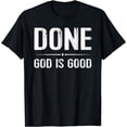 thumbnail image 1 of Done Finish End Chemo TShirt God Good Cancer Tee T-Shirt, 1 of 3