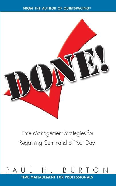 Regain Time Done!: Time Management Strategies for Regaining Command of Your Day ...