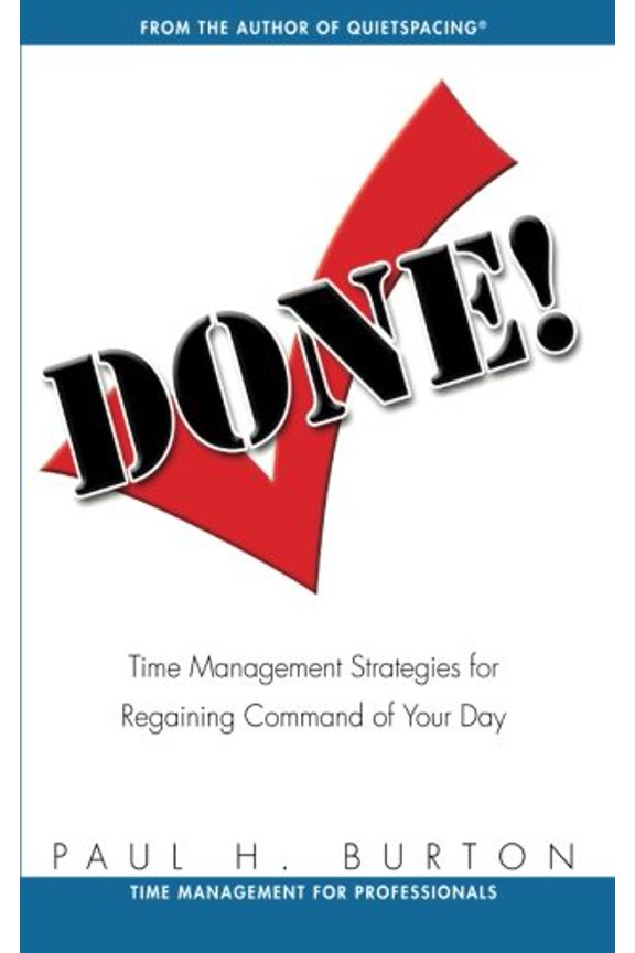Pre-Owned Done!: Time Management Strategies for Regaining Command of Your Day (Paperback) by Paul H Burton