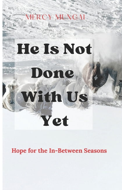 The Becoming Series: A Journey of Intima He Is Not Done With Us Yet: Hope for the In-Between Seasons is a gentle, faith-filled companion for anyone standing in t, (Paperback)