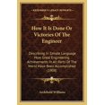 thumbnail image 1 of How It Is Done Or Victories Of The Engineer : Describing In Simple Language How Great Engineering Achievements In All Parts Of The World Have Been Accomplished (1908) (Paperback), 1 of 1