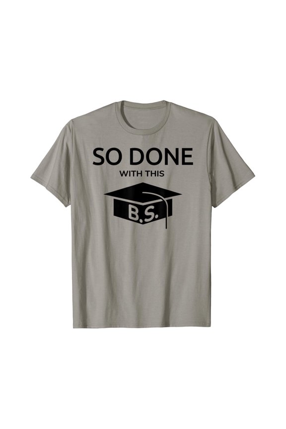 Done With This B.S. College Graduation T-Shirt All Size S-5XL
