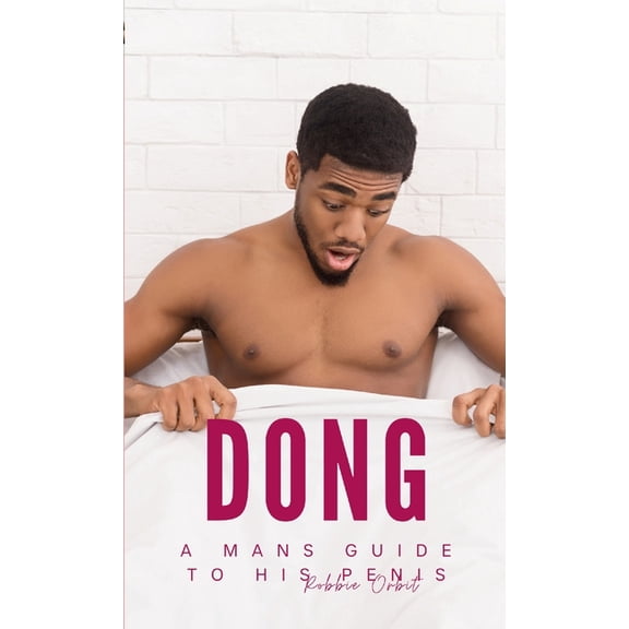 Dong: A mans guide to his Penis (Paperback)