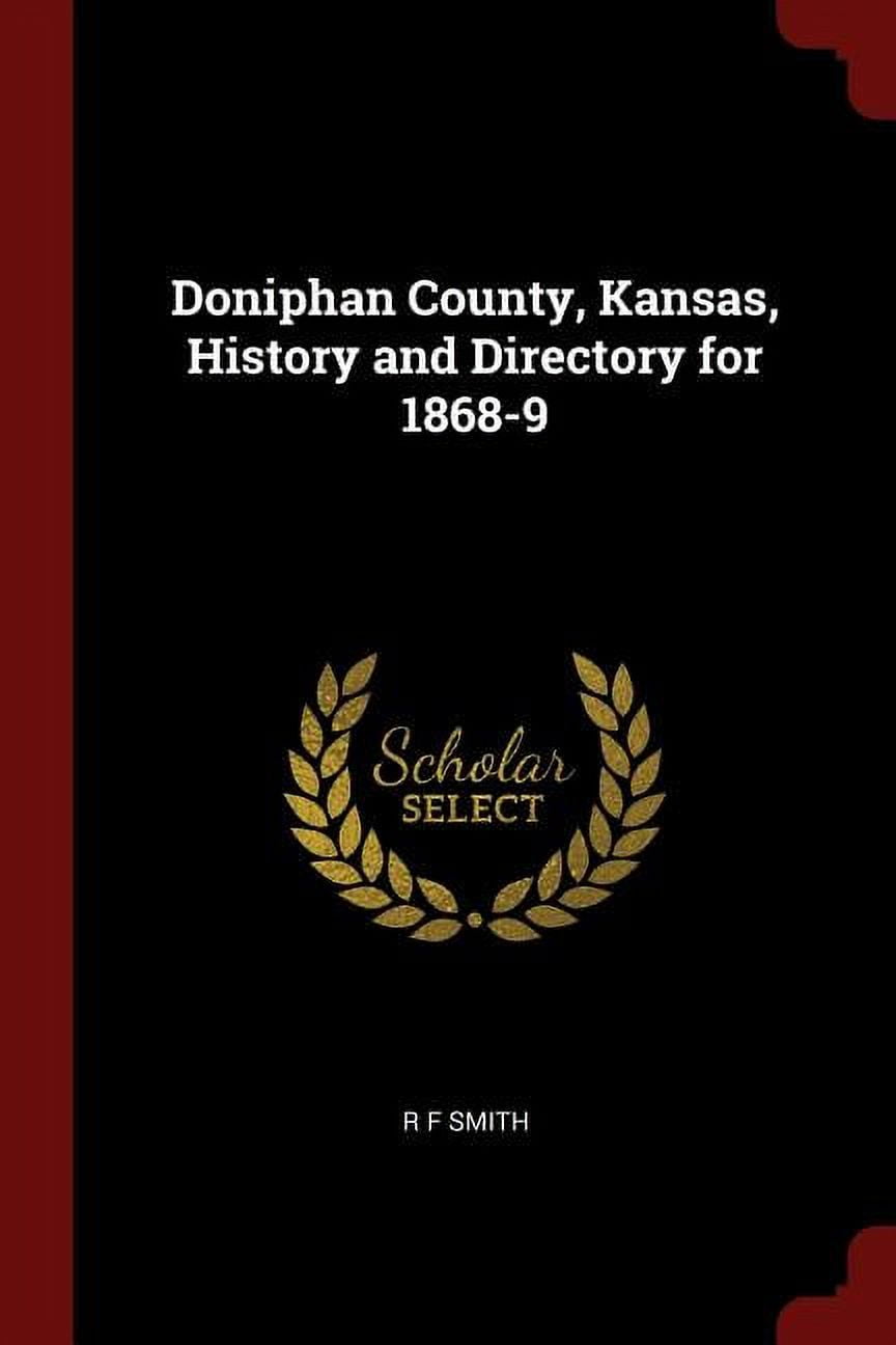 Doniphan County, Kansas, History and Directory for 18689 (Paperback